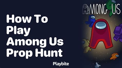 How To Play Prop Hunt In Among Us Playbite