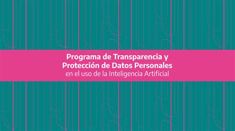 Programa De Transparencia Y Protección De Datos Personales En El Uso De La Inteligencia