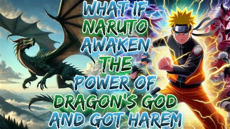 What If Naruto Awaken The Power Of Dragon S God And Got Harem Youtube