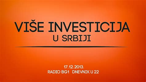 17 12 2013 Radio Beograd 1 Dnevni u 22 Više investicija u Srbiji YouTube