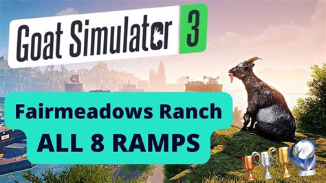 Goat Simulator 3 All 8 Ramps Fairmeadows Ranch YouTube