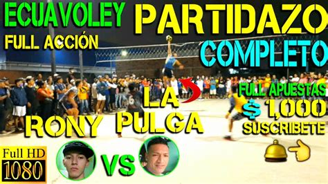 Ecuavoley La Pulga Vs Ronny Partidazo Completo Full Acci N Youtube