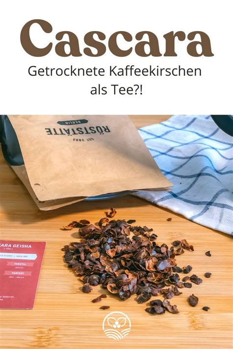 Cascara Sind Getrocknete Kaffeekirschen Als Fruchth Lse Der