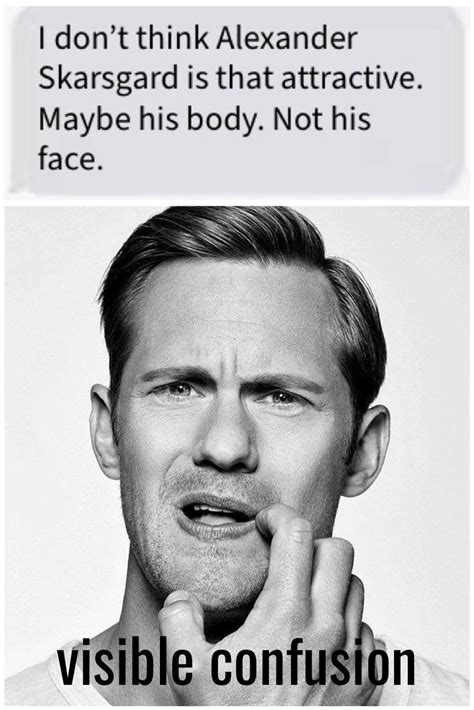 Sometimes I Just Don’t Understand People Mememonday R Alexanderskarsgard