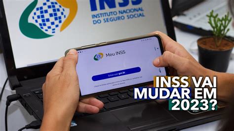 INSS vai MUDAR em 2023 Saiba quais as alterações nos benefícios