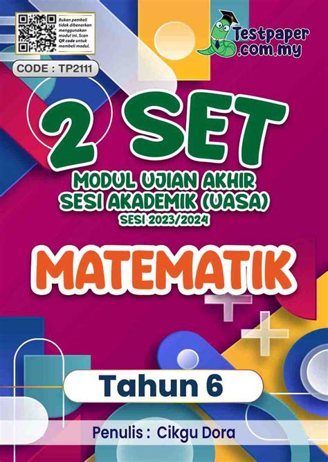 2 SET MODUL UJIAN AKHIR SESI AKADEMIK UASA MATEMATIK TAHUN 6 SESI