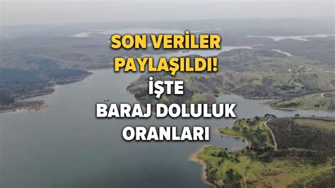 Stanbul Da Barajlar Tehlike Alt Nda Baraj Doluluk Oranlar N Sk