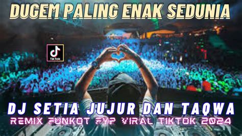 DJ PALING ENAK SEDUNIA DJ Setia Jujur Dan Taqwa REMIX FUNKOT FYP