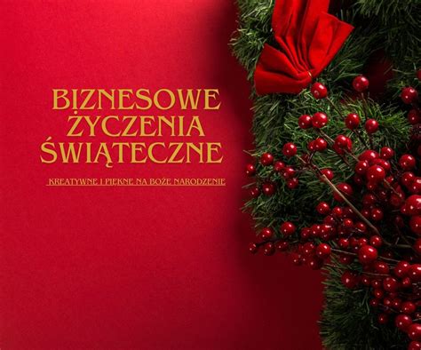 Biznesowe Yczenia Bo Onarodzeniowe Kreatywne I Pi Kne Na Bo E