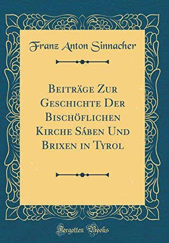 Beitr Ge Zur Geschichte Der Bisch Flichen Kirche S Ben Und Brixen In