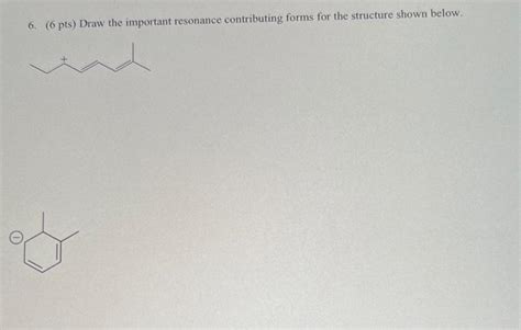 Solved 6 6 Pts Draw The Important Resonance Contributing Chegg