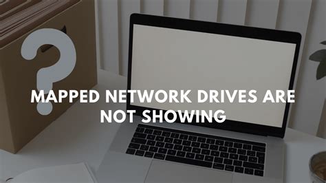 Mapped Network Drives Are Not Showing In Windows