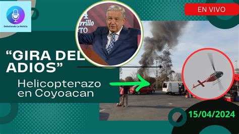 AMLO Anuncia La Gira Del Adios Heliocopterazo En Coyoacan INE