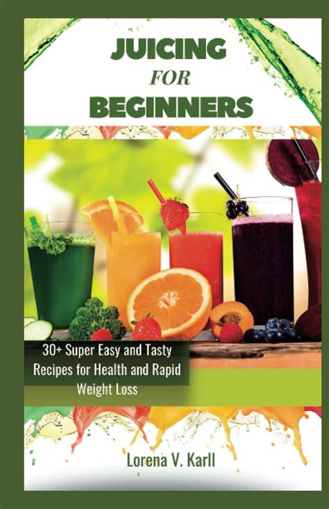 Juicing For Beginners Super Easy And Tasty Juicing Recipes For