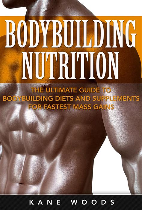 Bodybuilding Nutrition The Ultimate Guide To Bodybuilding Diets And Supplements For