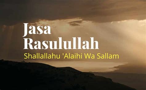 Jasa Rasulullah Shallallahualaihi Wa Sallam