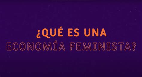 Qu Es La Econom A Feminista Economiasolidaria Org