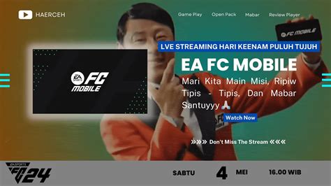 Live Streaming Hari Keenam Puluh Tujuh GAME EA FC MOBILE MISI