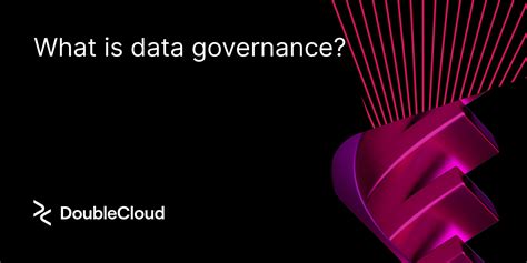 What Is Data Governance And Why Is It Important For Your Business Doublecloud