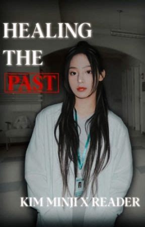 Healing The Past Kim Minji X Reader Chapter V Wattpad