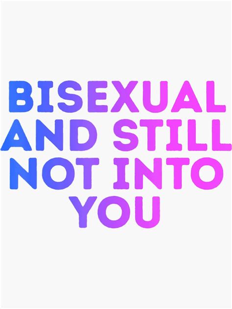 Bisexual And Still Not Into You Bi Pride Flag Colors Sticker For Sale