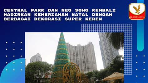 Centralpark Dan Neosoho Kembali Hadirkan Kemeriahan Natal Dengan