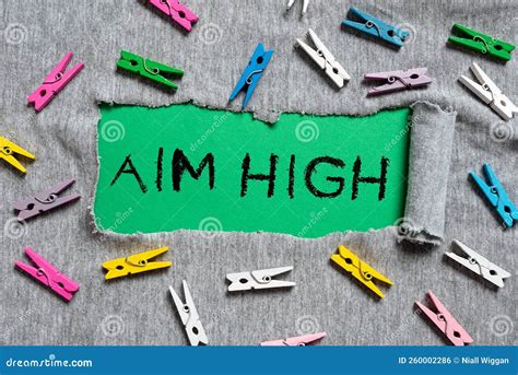 Text Sign Showing Aim High Business Approach Go For Best Job School Or