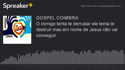 O Inimigo Tenta Te Derrubar Ele Tenta Te Destruir Mas Em Nome De Jesus