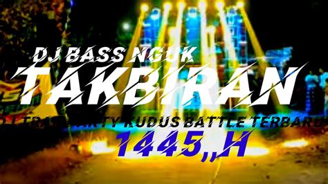 Takbiran Trap Bass Nguk Nguk Dj Battle Bleyer Bleyer Terbaru Vi Youtube