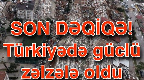 SON DƏQİQƏ Türkiyədə güclü zəlzələ oldu YouTube