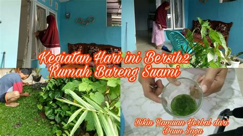 KEGIATANKU BERSIH BERSIH BARENG SUAMI BIKIN RAMUAN HERBAL UNTUK OBAT