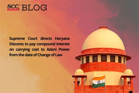 Supreme Court Directs Haryana Discoms To Pay Compound Interest On Carrying Cost To Adani Power