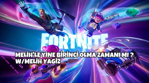 Fortnite MELİHLE YİNE BİRİNCİ OLMA ZAMANI MI melihyagiz YouTube