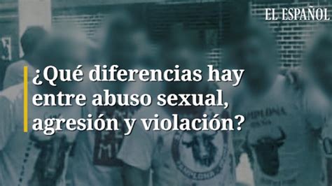 ¿qué Diferencias Hay Entre Abuso Sexual Agresión Sexual Y Violacion