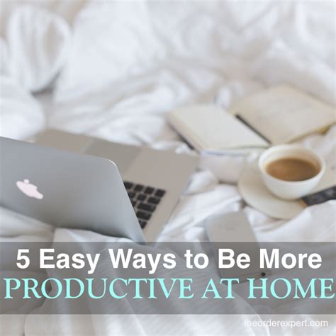 5 Easy Ways To Be More Productive At Home Every Day