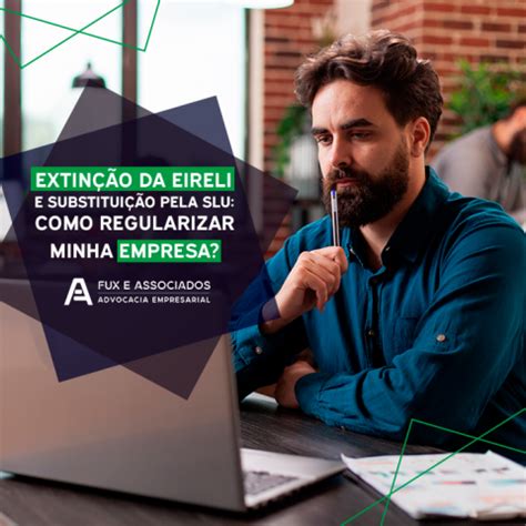 Extinção da EIRELI e substituição pela SLU como regularizar a empresa