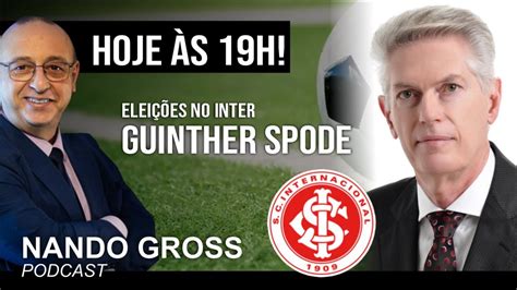 ELEIÇÕES NO INTER l GUINTHER SPODE l NANDO GROSS PODCAST l HOJE ÀS 19H