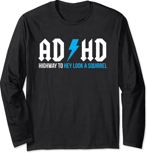 Adhd Highway To Hey Look A Squirrel Funny Adhd Long Sleeve T Shirt