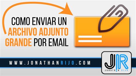 Como Enviar Un Archivo Adjunto Grande Por Email Tutorial