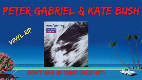 Peter Gabriel Kate Bush Don T Give Up Maxi T Youtube