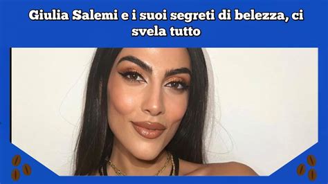 Giulia Salemi E I Suoi Segreti Di Belezza Ci Svela Tutto Youtube