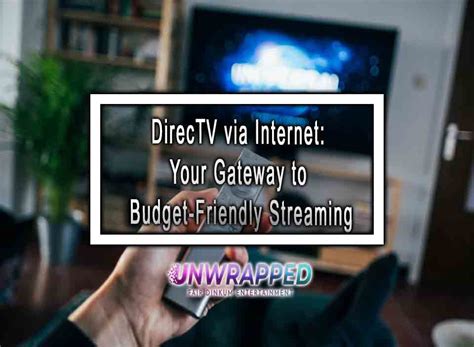 Directv Via Internet Your Gateway To Budget Friendly Streaming