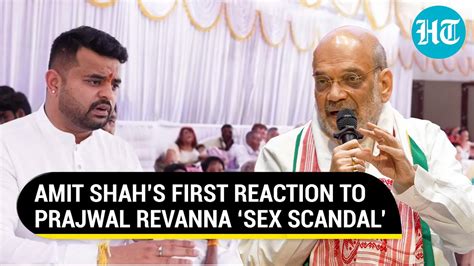 ‘bjps Stand Is Amit Shah Breaks Silence On Prajwal Revanna ‘sex