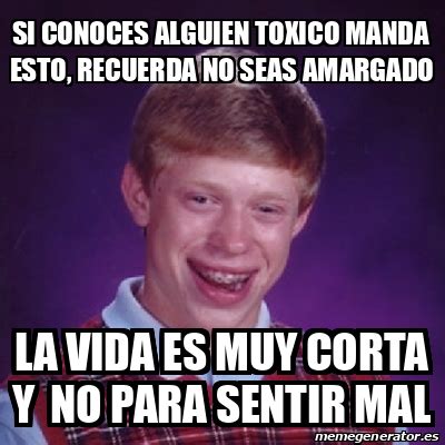 Meme Bad Luck Brian Si Conoces Alguien Toxico Manda Esto Recuerda No