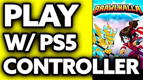 How To Play Brawlhalla With Ps5 Controller On Pc 2024 Youtube