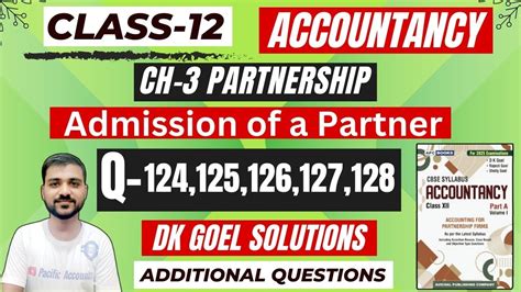 CLASS 12 CH 3 ACCOUNTS DK GOEL ADMISSION OF A PARTNER Q 124 Q 125