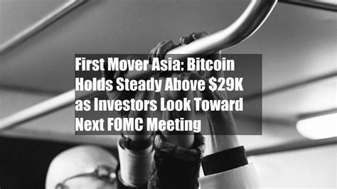 First Mover Asia Bitcoin Holds Steady Above 29K As Investors Look