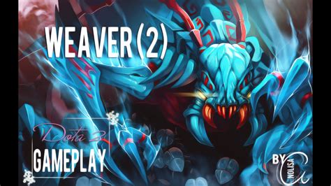 Dota 2 Gameplay Weaver 2 Youtube