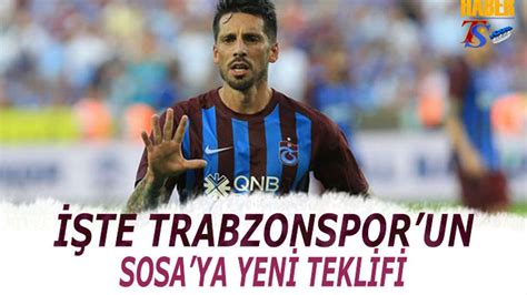 Te Trabzonspor Un Sosa Ya Yeni Teklifi Trabzon Haber Trabzonspor