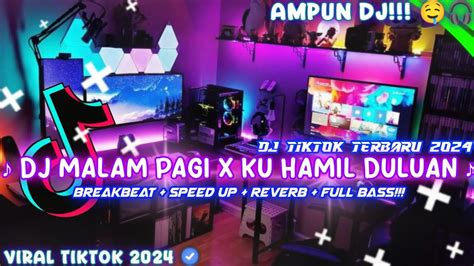 DJ MALAM PAGI X KU HAMIL DULUAN VIRAL TIK TOK TERBARU 2024 DJ TERBARU